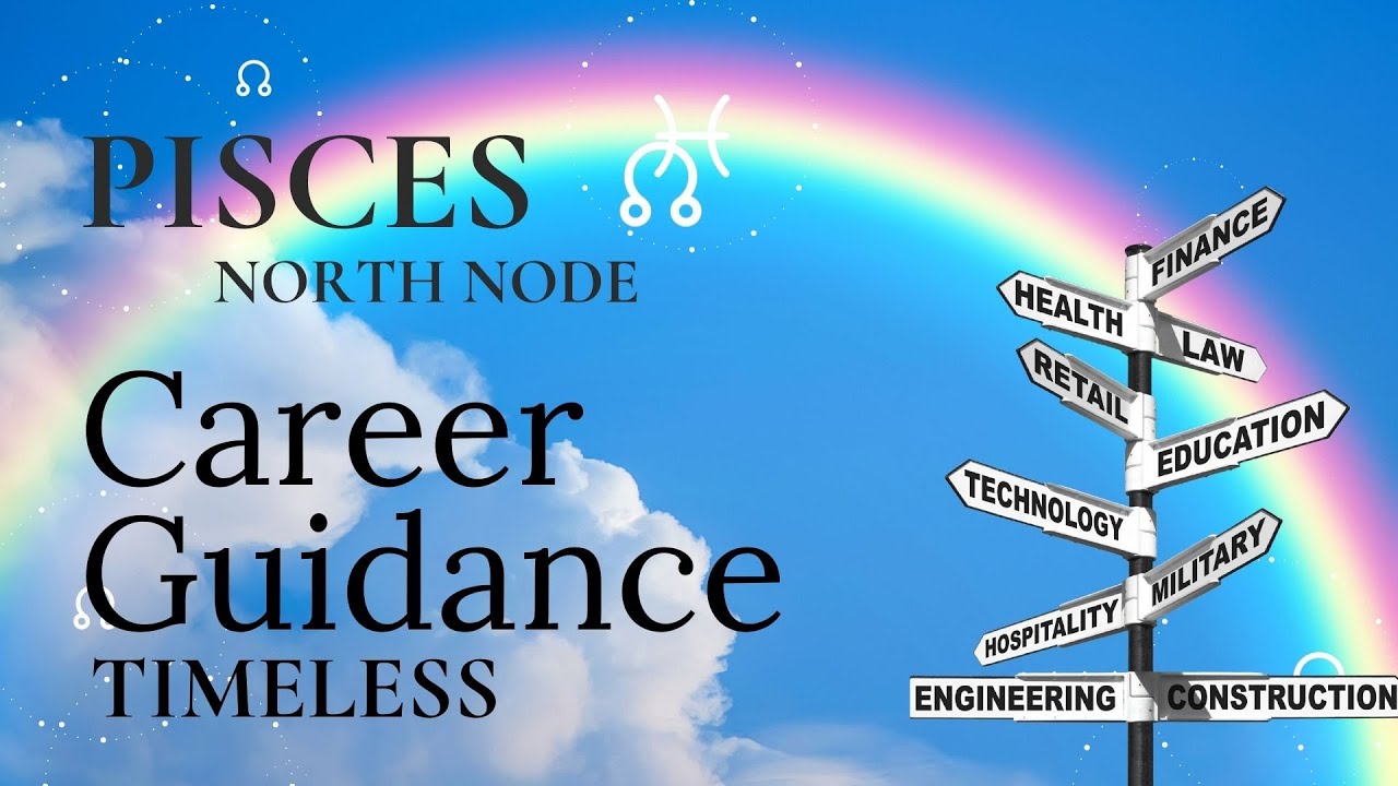 Pisces North Node - Career Guidance - TIMELESS