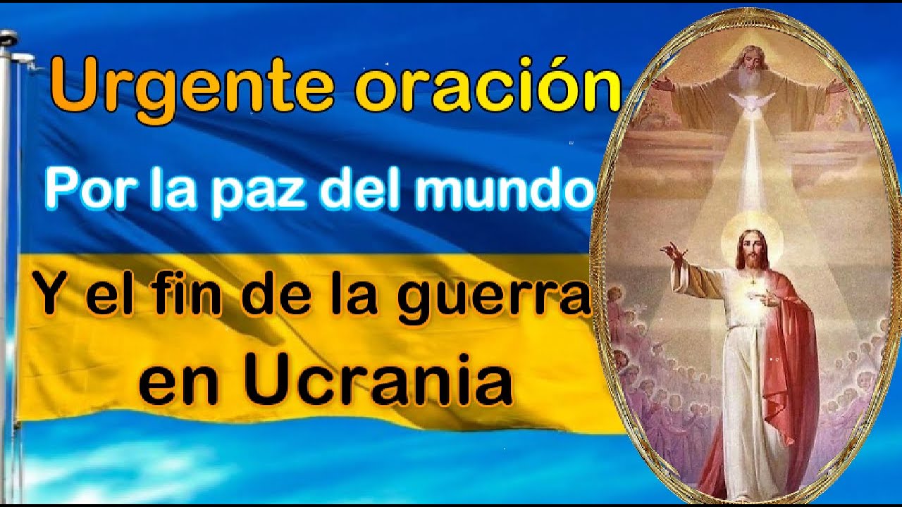 Urgente oración por la paz del mundo y por el fin de la guerra en ...