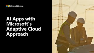 AI Apps with Microsoft’s adaptive cloud approach