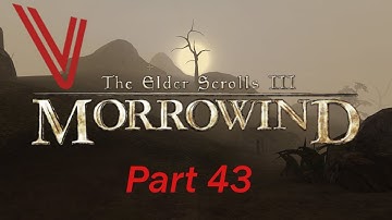 Let’s Play Morrowind part 43: It