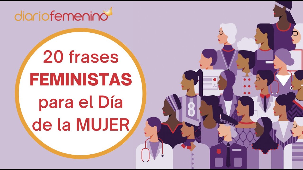 20 frases FEMINISTAS y empoderadas para luchar por la igualdad cada día del  año ? Día de la MUJER - YouTube