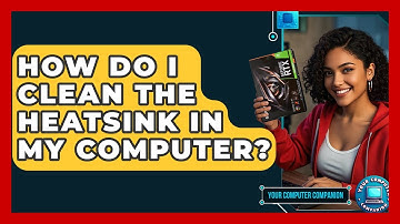 How Do I Clean The Heatsink In My Computer? - Your Computer Companion