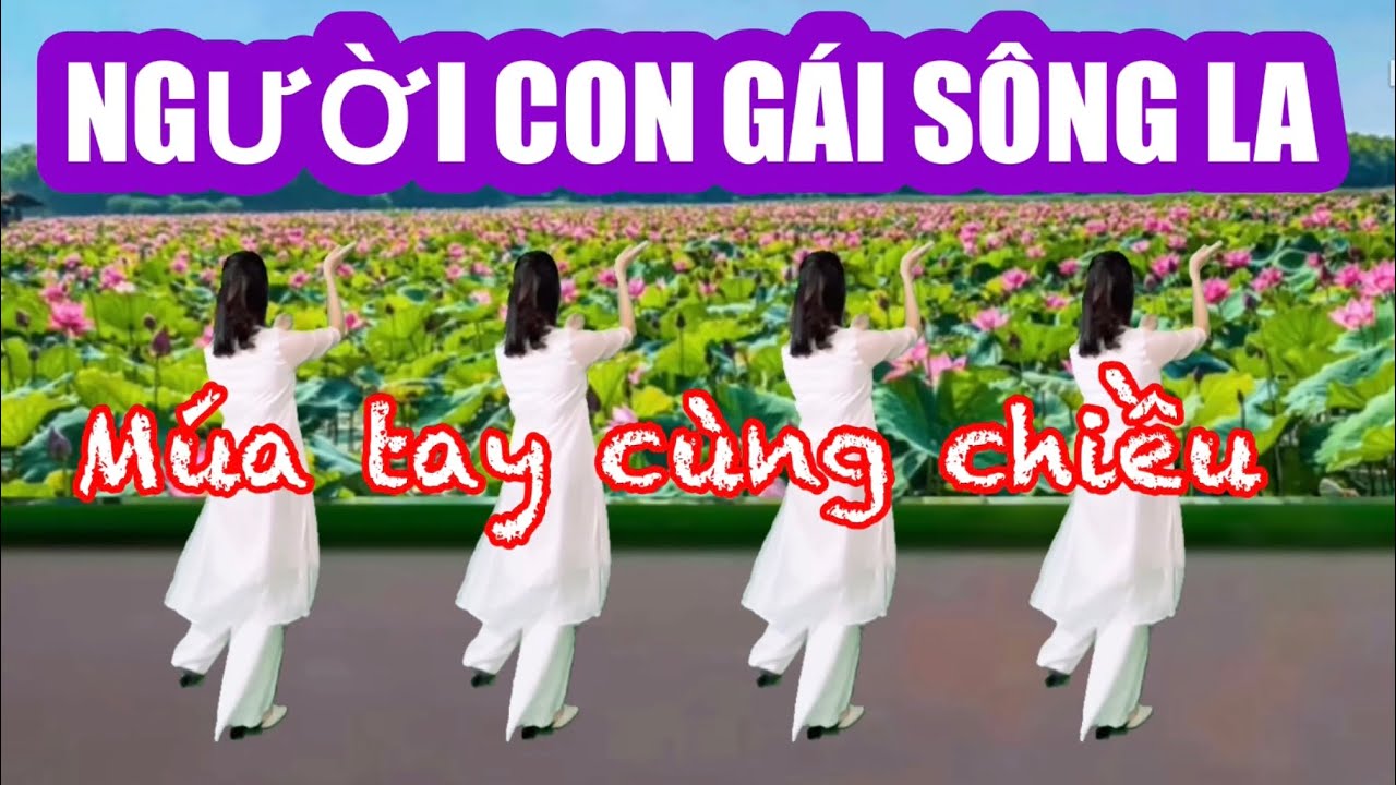 NGƯỜI CON GÁI SÔNG LA / MÚA CÙNG CHIỀU