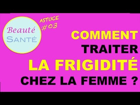 Vidéo: Comment Distinguer La Vraie Frigidité Féminine De La Fausse