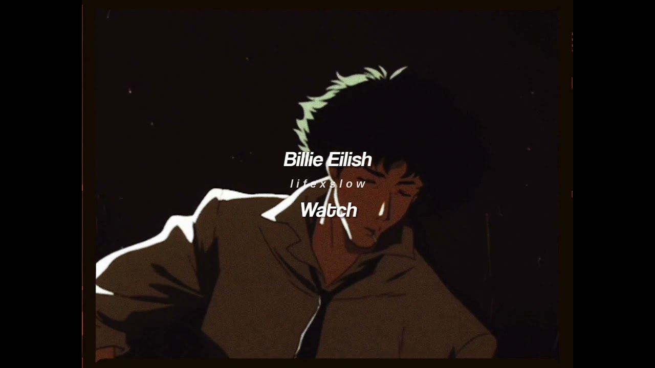 billie eilish-watch (slowed+reverb) "watch my heart burn with the fire