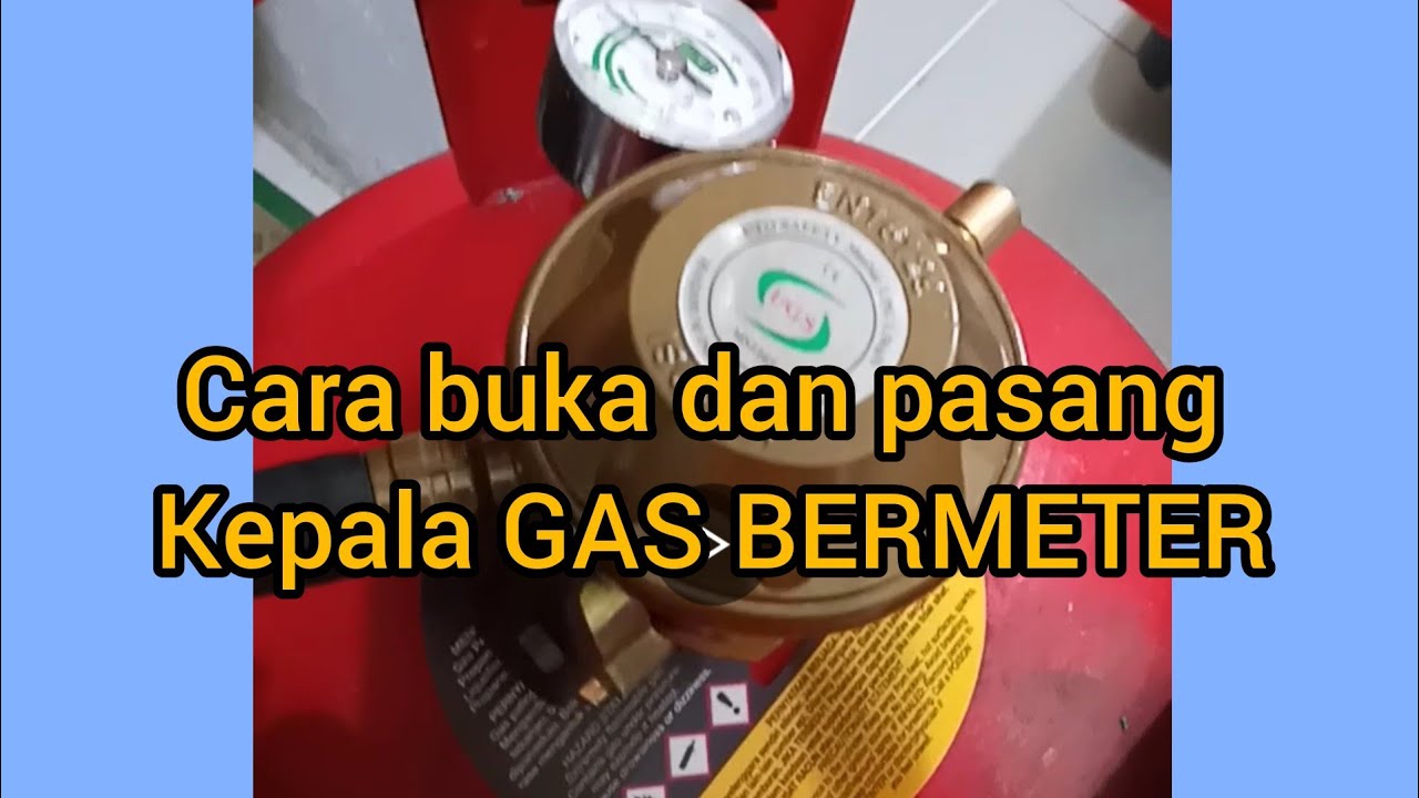 Cara buka dan pasang Kepala Gas Bermeter | TIPS - YouTube