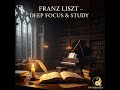 🎹 FRANZ LISZT Deep Focus &amp; Power Study Music 🎻 Classical Piano for Brain Power