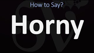 How to Pronounce Horny? (CORRECTLY)