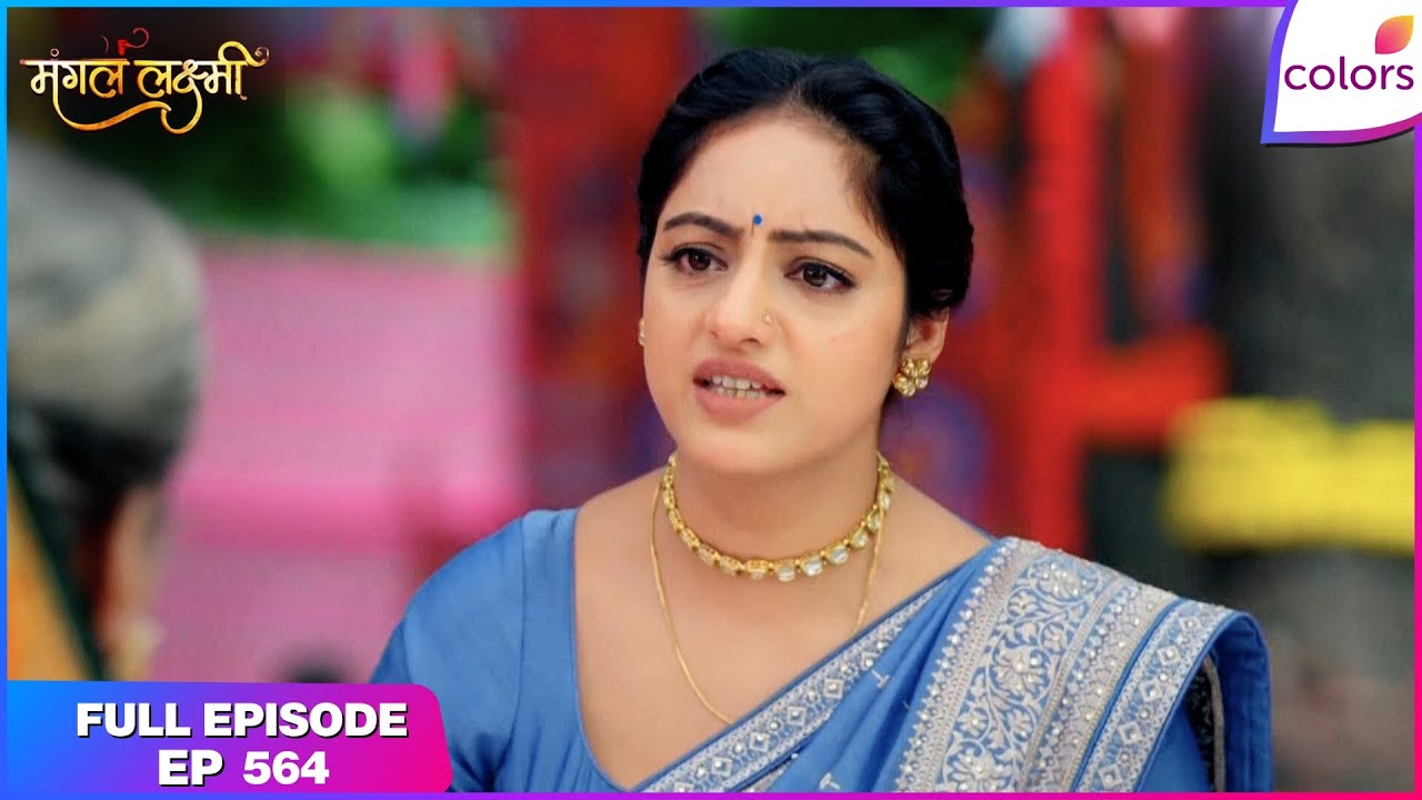 Mangal Lakshmi | Full Episode - 564 | Mangal Faces Bua Dadi | Colors TV