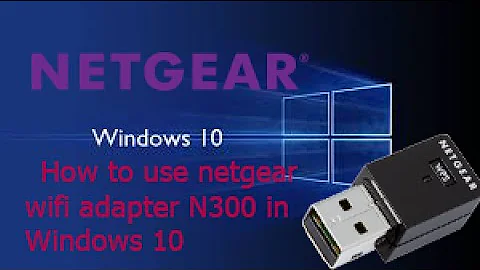 how to install N300-WiFi USB adapter in windows 10