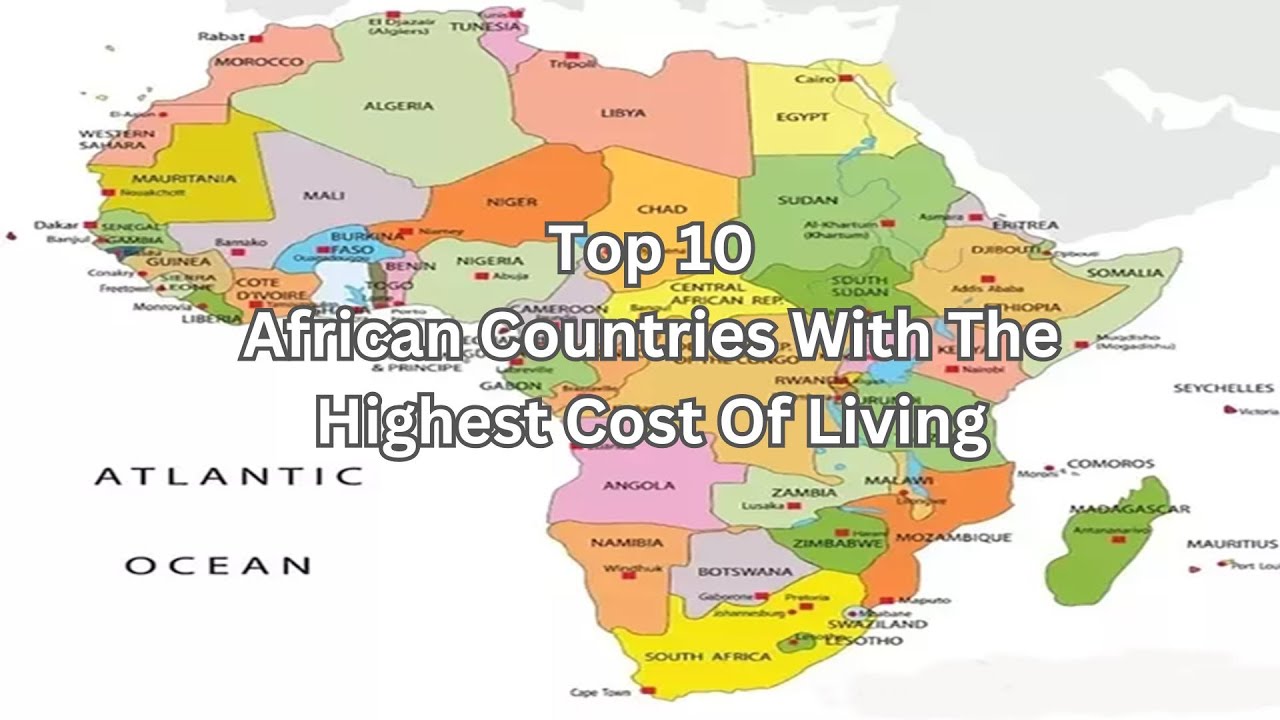 Top 10 African Countries With The Highest Cost Of Living In 2024 - YouTube