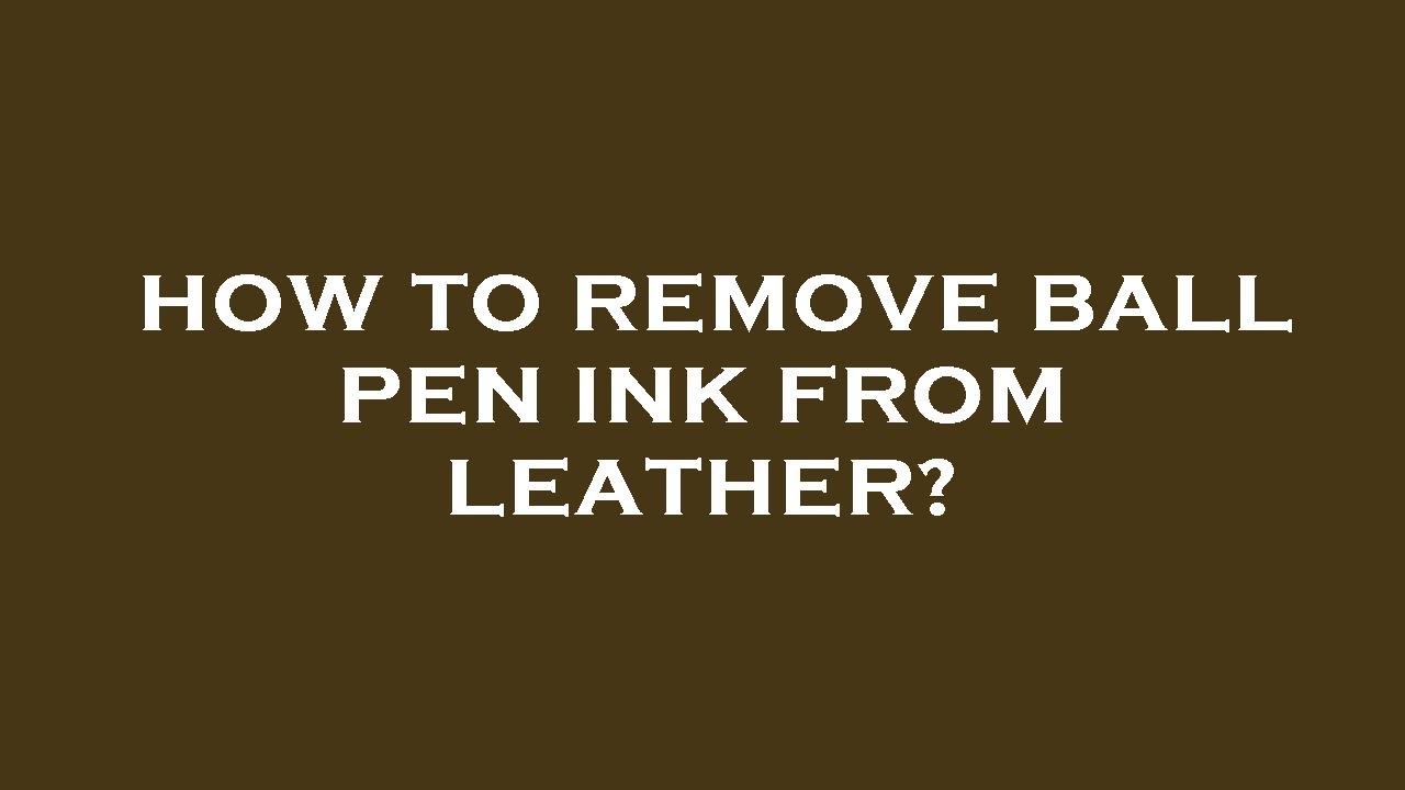 How To Remove Ball Pen Ink From Leather YouTube