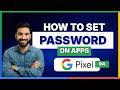 How to set password on apps on Pixel 9a[LATEST GUIDE]