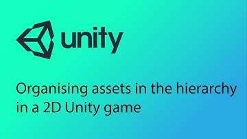 Unity 2D Game Design Tutorial 8 - Organising and grouping assets in the Hierarchy