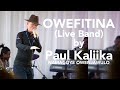 Paul Kaliika performs OWEFITINA (LIVE BAND)