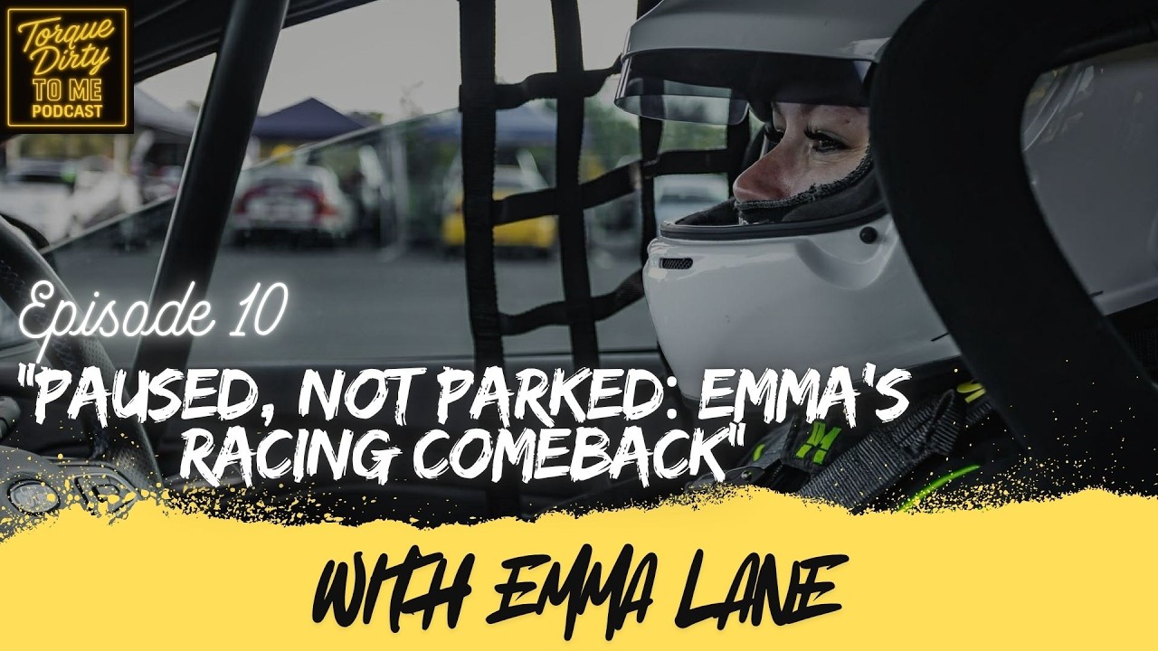 Episode 10 - Paused, not parked: Emma's racing comeback with Emma Lane ...