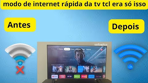 modo de internet rápida da smart tv tcl era só isso