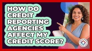 How Do Credit Reporting Agencies Affect My Credit Score? - Single Parent Support Hub