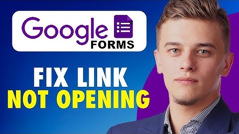 How to fix google form link not opening