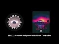 Ep 172 haunted hollywood with richie the barber  blurry creatures