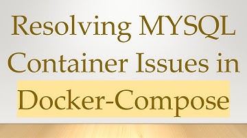 Resolving MYSQL Container Issues in Docker-Compose