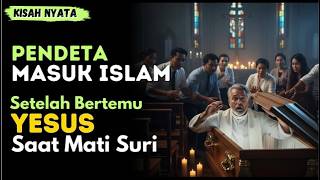 Kisah Pendeta yang Bangkit dari Kematian dan Membawa Pesan Tentang Islam #viral #mualaf #fyp