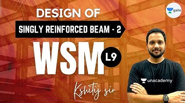 L 9 | Design of Singly reinforced beam - 2 | WSM #GATE2022 by Kshitij Sir