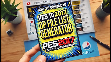 HOW TO DOWNLOAD DP FILE LIST GENERATOR PES 2017 PATCH 2023