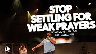 Stop Settling For Weak Prayers, August 31, 2025 Full Service