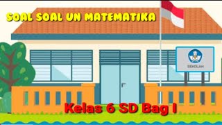 Soal Soal UN Matematika Kelas 6 SD Bagian I