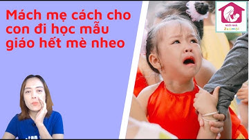 Bí kíp con đi học mẫu giáo hết khóc lóc, mè nheo, bố mẹ nhàn tênh/#TrầnThịNga,#TTSKNK,#NgôinhàZeambi