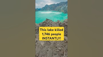 The Deadly Lake That Killed 1,746 People Instantly