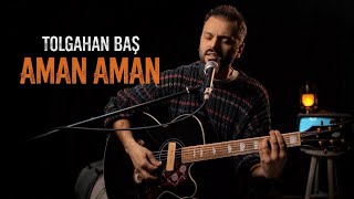 Tolgahan Baş - Aman Aman Duman Akustik Cover