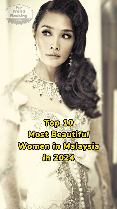 Top 10 most beautiful women in Malaysia in 2024 #malaysia #viral