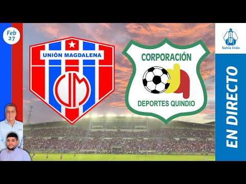 🎙️ ⚽ UNIÓN MAGDALENA VS QUINDÍO En Vivo hoy  🔵🔴 Partido Unión Magdalena Hoy 