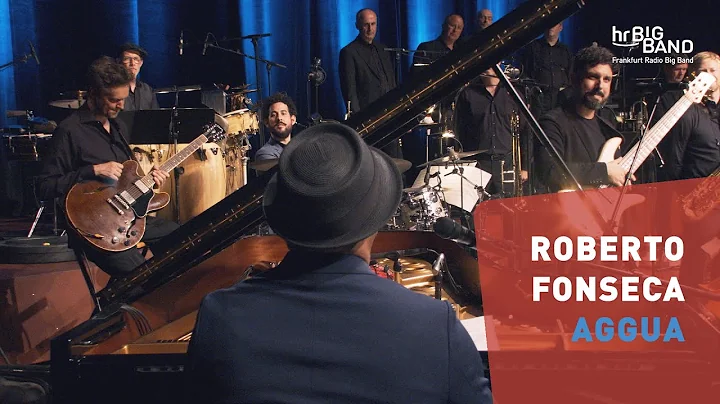 Roberto Fonseca: "AGGUA" | Frankfurt Radio Big Ban...