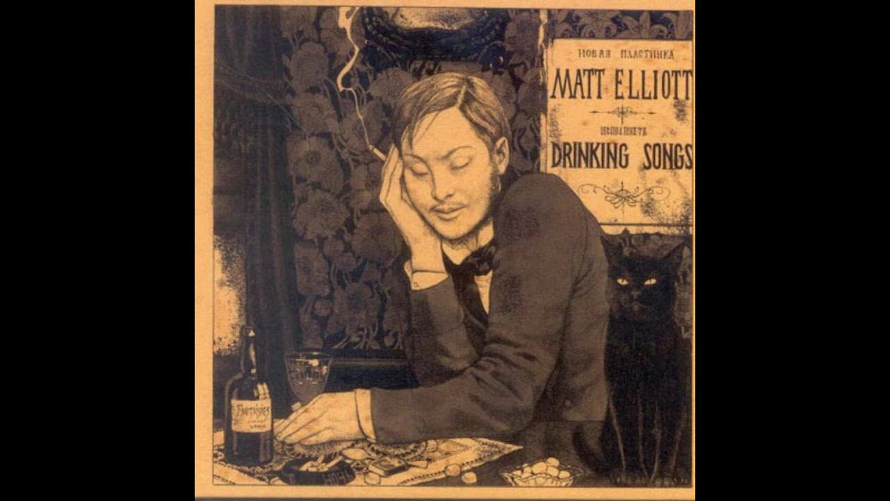 Matt Elliott   Drinking Songs FULL ALBUM