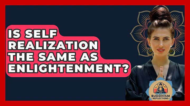 Is Self Realization The Same As Enlightenment? - Buddhism Reflections