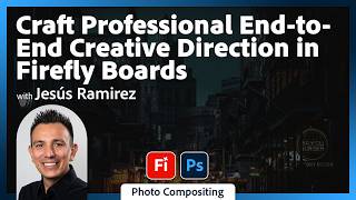 Craft Professional End-to-End Creative Direction in Firefly Boards with Jesús Ramirez