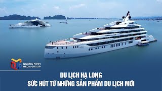 Du lịch Hạ Long - Sức hút từ những sản phẩm du lịch mới