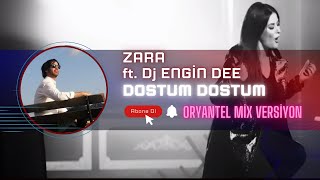 Zara ft. Dj Engin Dee - Dostum Dostum