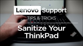Sanitizing your thinkpad or any lenovo pc can kill germs that might be
on device. however, you will want to careful not damage machine with
h...