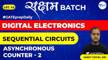 Sequential Circuits | Asynchronous Counter -2 | Lec 42 | Digital Electronics | GATE EE & ECE Exam