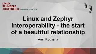 Linux and Zephyr interoperability - the start of a beautiful relationship - Amit Kucheria