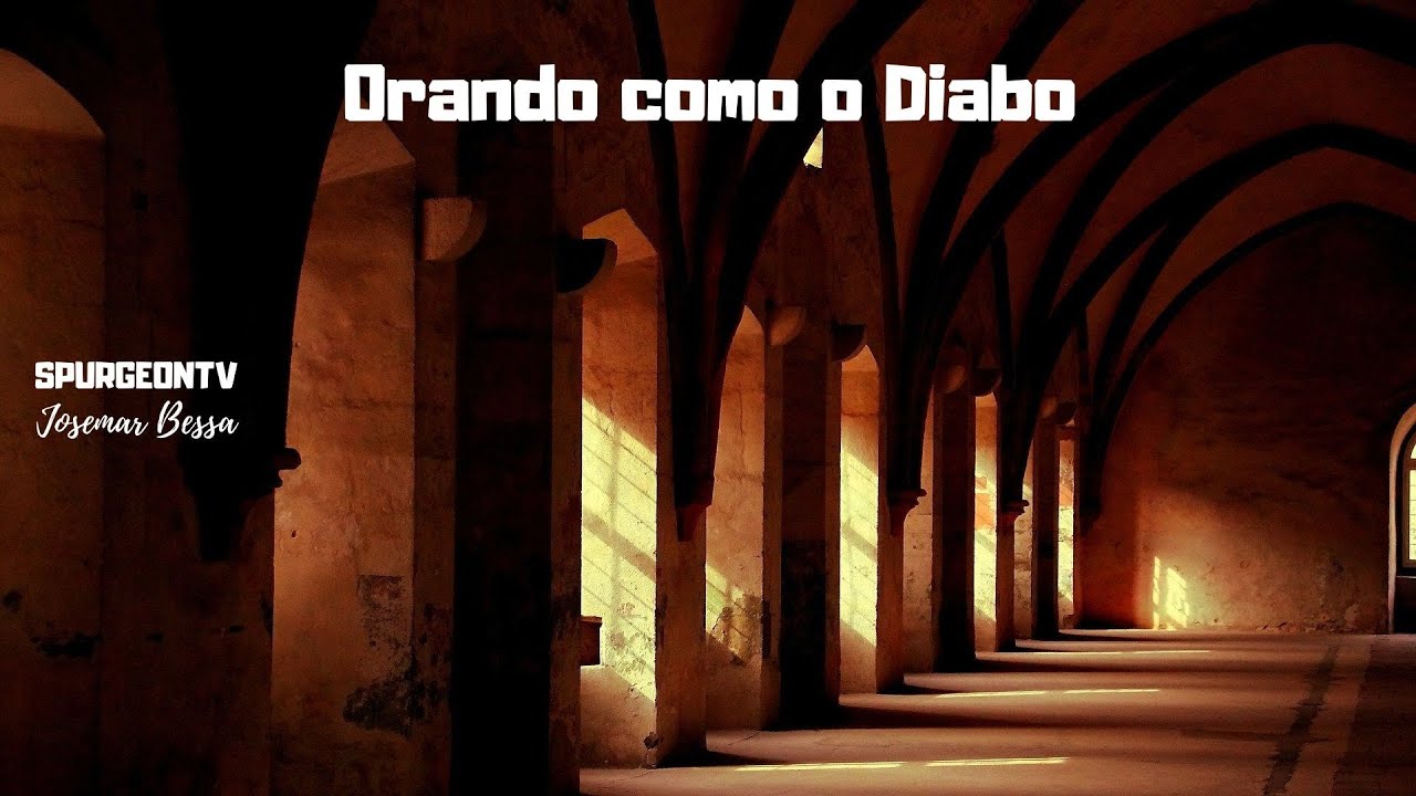 Orando como o Diabo | SpurgeonTv