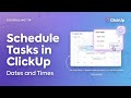 How to Create a Schedule in ClickUp (Start Dates, Due Dates & Times)