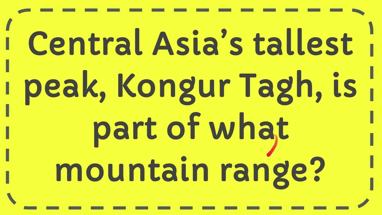 Central Asia s Tallest Peak Kongur Tagh Is Part Of What Mountain central-asia-s-tallest-peak-kongur-tagh-is-part-of-what-mountain