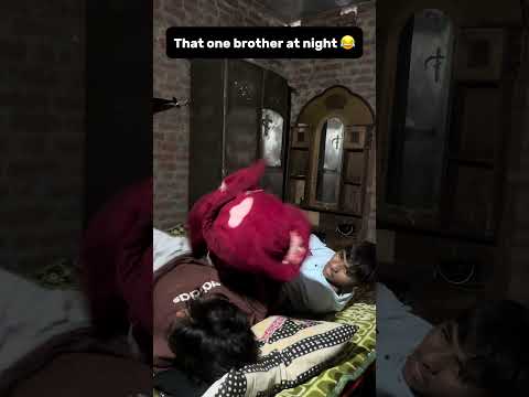 That one brother at night 😂