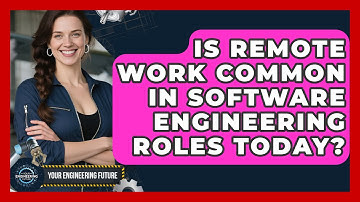 Is Remote Work Common in Software Engineering Roles Today? - Your Engineering Future