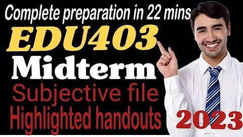 Edu403 midterm highlighted handouts 2023/edu403 midterm imp questions 2023/#edu403#midterm#2023